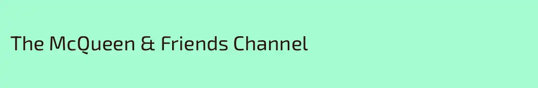 The McQueen & Friends Channel